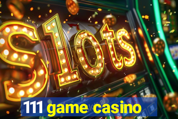 111 game casino